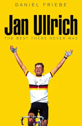 Jan Ullrich: The Best There Never Was Hardcover  September 9, 2022